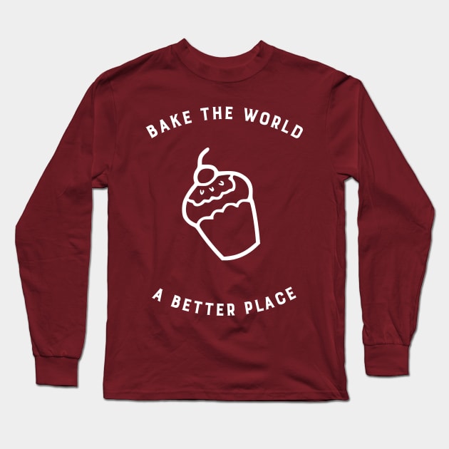 Bake the world a better place Long Sleeve T-Shirt by CosmicCrafter